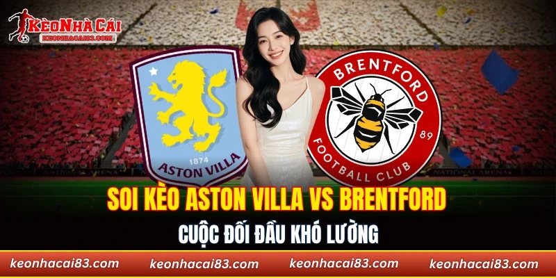 Soi kèo Aston Villa vs Brentford