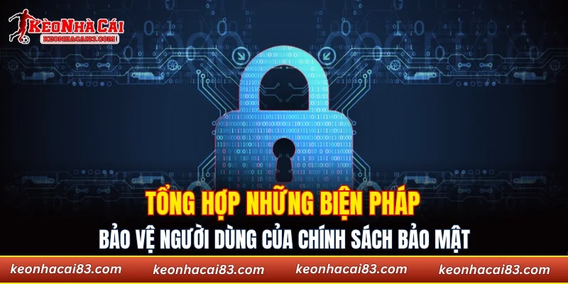 Tổng hợp những biện pháp bảo vệ người dùng của chính sách bảo mật